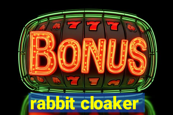 rabbit cloaker